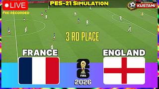 LIVE 🔴FRANCE vs ENGLAND || FIFA World Cup 2026 - 3rd Place Playoff ||  Recorded PES 2021 Simulation screenshot 4