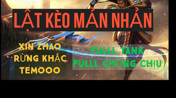 LMHT: Tốc Chiến: xin zhao chĩa team địch bóc hơi, khắc chế temoo ,trùm chống chịu đi rừng