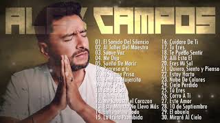 LO MEJOR DE ALEX CAMPOS EN ADORACIÓN  ALEX CAMPOS SUS MEJORES EXITOS MIX  30 GRANDES EXITOS