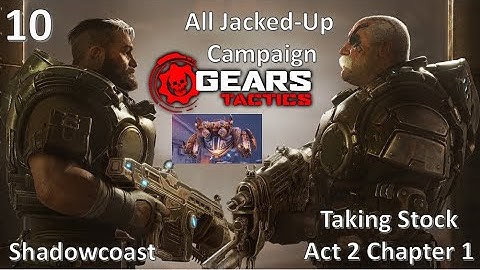 All Jacked Up! Gears Tactics: Taking Stock [Act 2 Chapter 1]