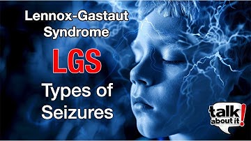 LGS Epilepsy: Seizure Types
