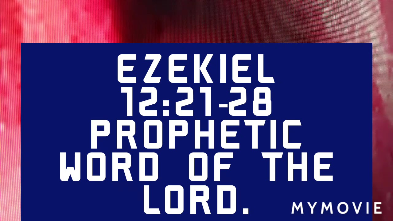 EZEKIEL 12 21 28 PROPHETIC WORD OF THE LORD BY APOSTLE DR ESTHER JOY EZEKIEL 12 21 28 PROPHETIC WORD OF THE LORD BY APOSTLE DR ESTHER JOY