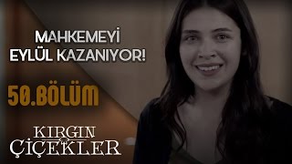 Kırgın Çiçekler 50.Bölüm - Eylül Kazandı