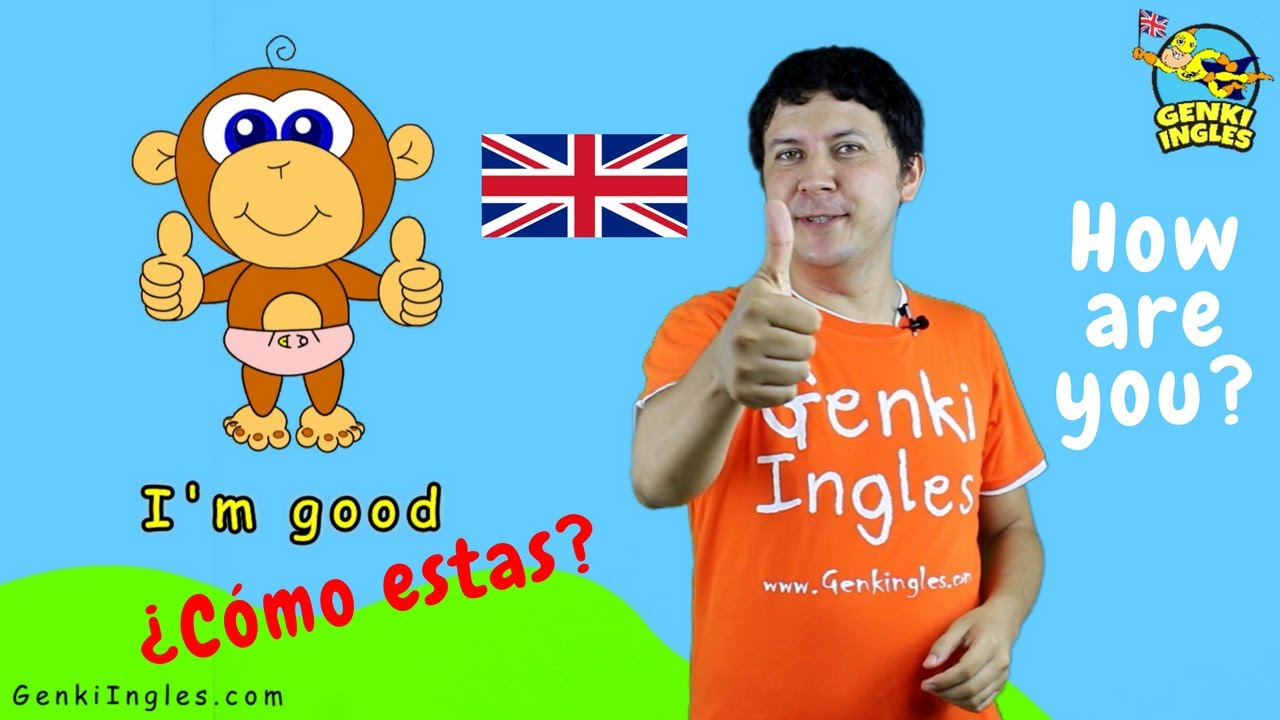 Inglés para niños ¿Cómo estas? - How are you? (Genki Inglés) - YouTube