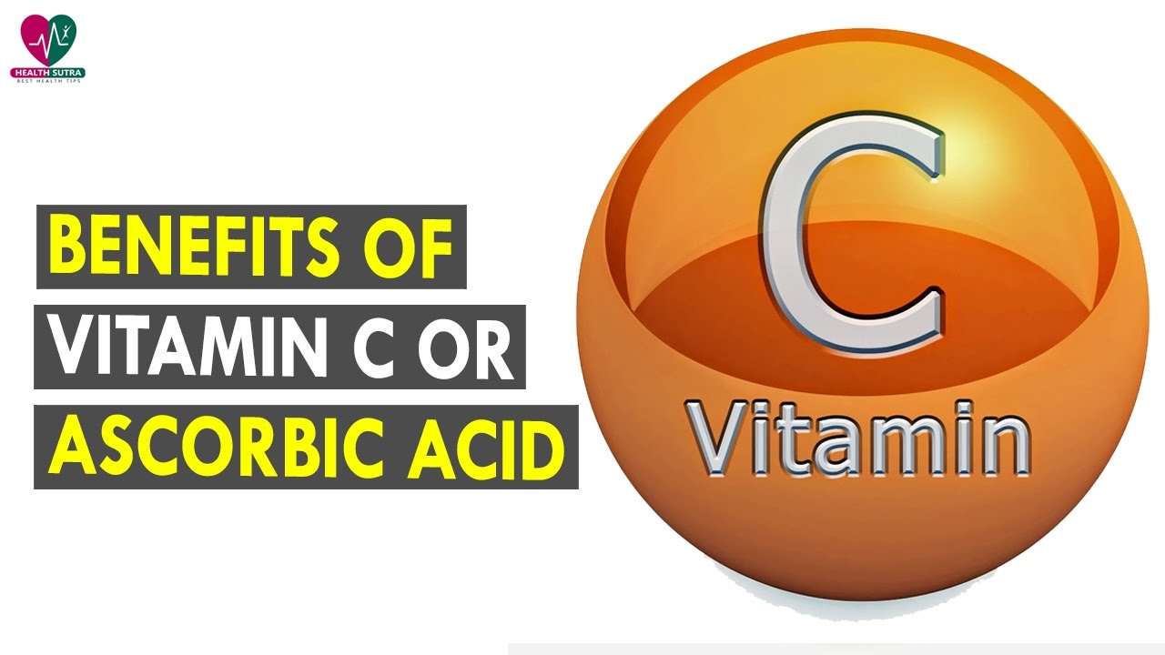 Benefits Of Vitamin C Or Ascorbic Acid Health Sutra Best Health