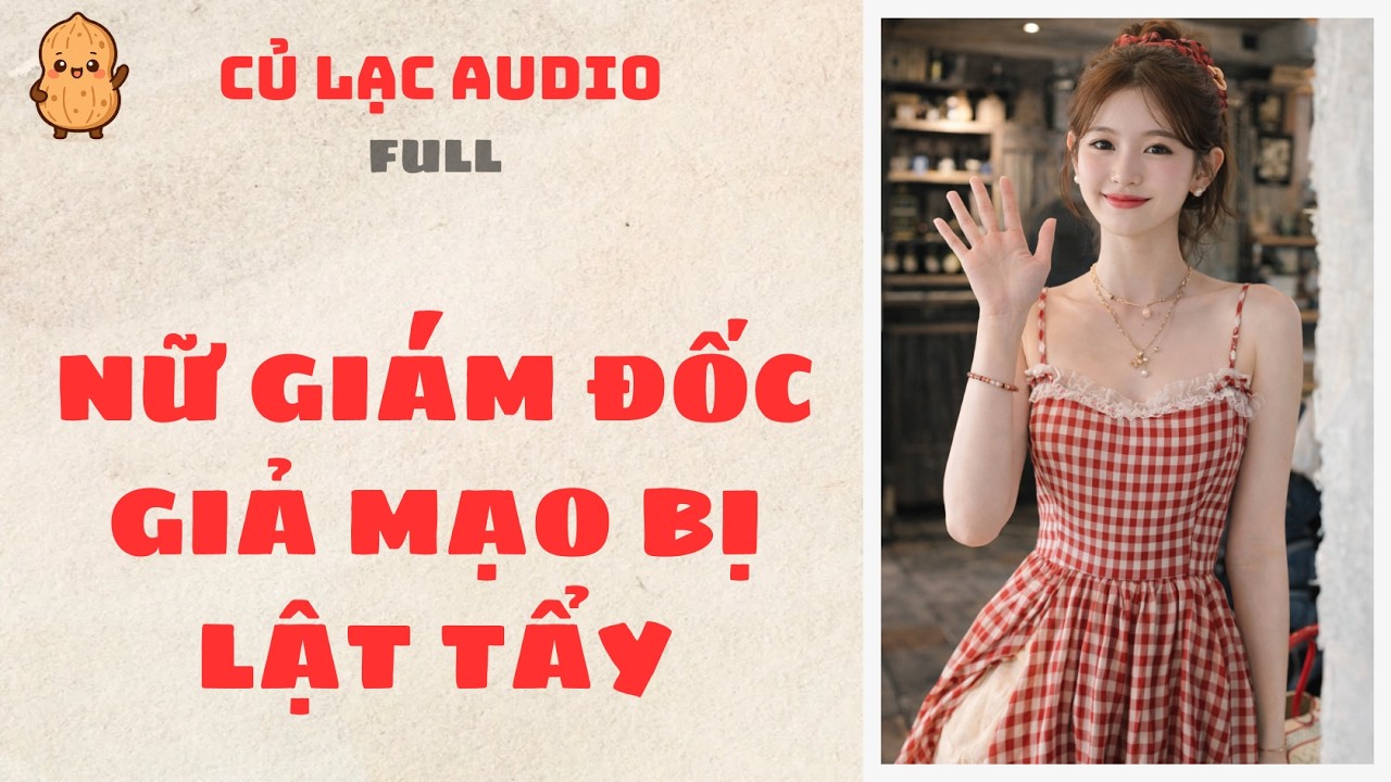 #146 NỮ GIÁM ĐỐC GIẢ MẠO BỊ LẬT TẨY | AUDIO FULL #truyenaudio #audio