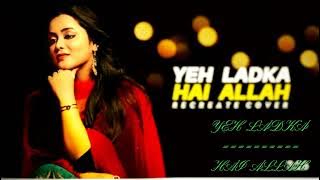 Yeh Ladka Hai Allah : K3G | Recrate Cover | Anurati Roy | Shahrukh Khan, Kajl | Wedding Song