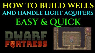 WELL & LIGHT AQUIFER TUTORIAL - Basic Guide DWARF FORTRESS