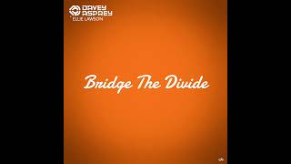 DAVEY ASPREY & ELLIE LAWSON - Bridge The Divide (Dub)