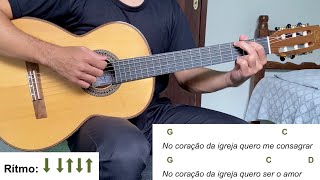 Video voorbeeld van "NO CORAÇÃO DA IGREJA (canto de entrada) | como tocar no violão [letra e cifra]"