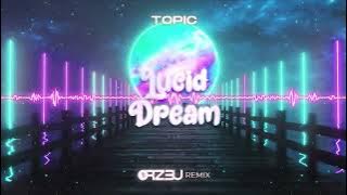 Topic - Lucid Dream (ORZ3U REMIX)