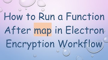 How to Run a Function After map in Electron Encryption Workflow