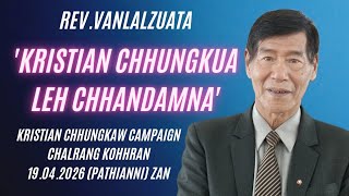 Rev. Vanlalzuata || Chhungkua leh Chhandamna || 19.04.2026 (Pathianni) zan || Chalrang Kohhran