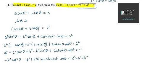 11  If a sin θ + b cos θ = c, then prove that a cos θ – b sin θ = √a^2+b^2−c^2
