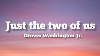 Grover Washington Jr. - Just The Two Of Us (Tiktok Remix) (Lyrics)