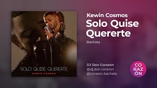 Kewin Cosmos – Solo Quise Quererte