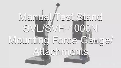 [Users Guide] Manual Test Stand SVL/SVH-1000N Mounting Force Gauge/Attachments