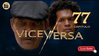 VICEVERSA | CAP - 77 | La Novela Cubana