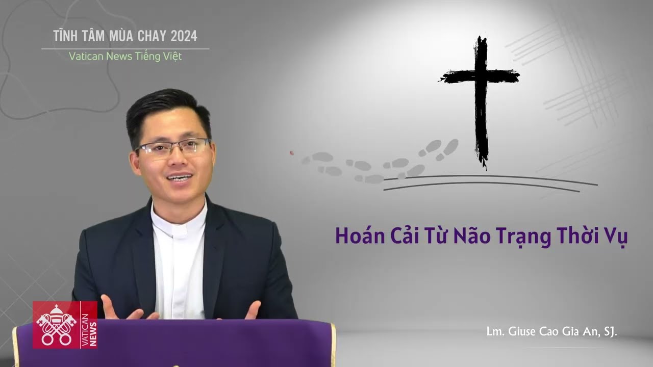 Tĩnh tâm Mùa Chay 2024: Bài 7 - Hoán cải từ não trạng thời vụ