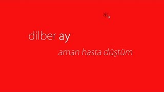 Dilber Ay - Aman Hasta Düştüm (Official Audio)