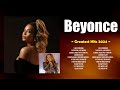 Greatest Hits of B E Y O N C E  Playlist ~ Top 100 Artists To Listen in 2024