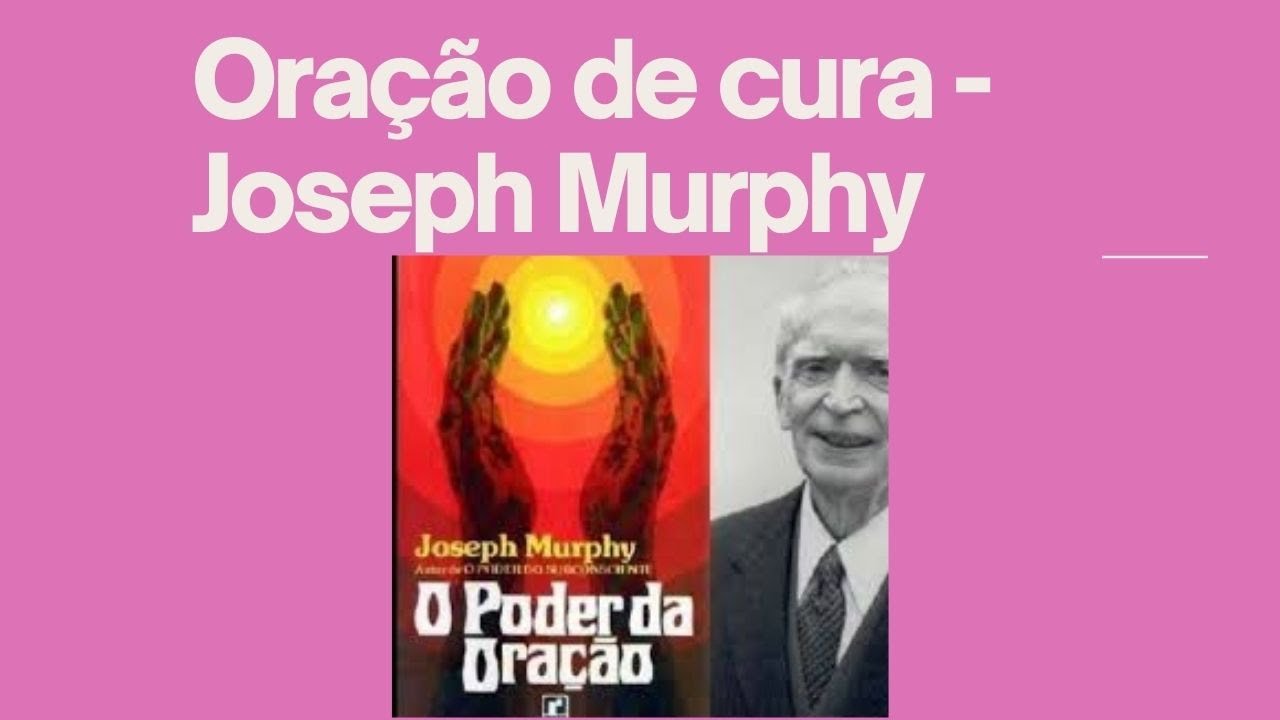 Oração de cura - Joseph Murphy - YouTube