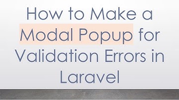 How to Make a Modal Popup for Validation Errors in Laravel