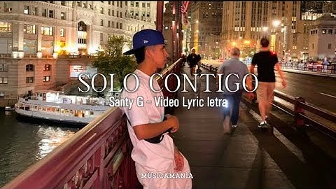 Santy G - Solo Contigo (Video Lyric Letra)