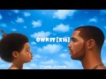 Drake - Own it | Nothing was the Same (Lyrics)