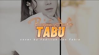 Lirik 'TABU' - Brisia Jodie Cover by Fadhilah & Fabio #Liriklagu