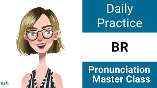R Blends - BR Beginning of Words - American English Daily Pronunciation Practice Master Class