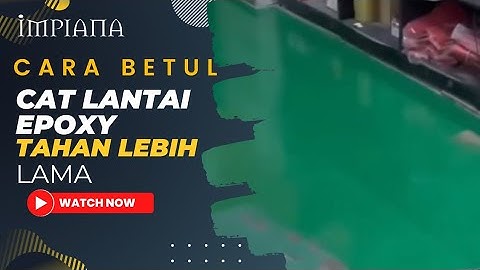 Cara Betul Cat Lantai Epoxy Tahan Lebih Lama