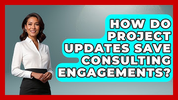 How Do Project Updates Save Consulting Engagements? - Consulting Career Hub