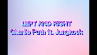 Charlie Puth ft. Jungkook of BTS- Left and Right ( lyrics)