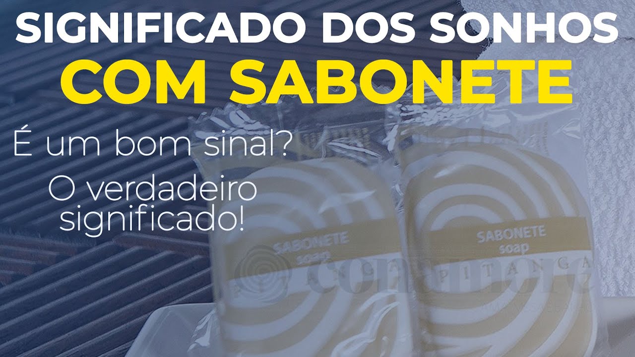 SONHAR COM SABONETE: O que significa? Você precisa entender! - YouTube