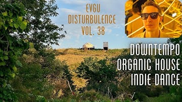 Evgu – Disturbulence Vol. 38 (Downtempo / Organic House / Indie Dance Mix)