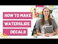 How To Make Waterslide Decals