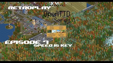 RetroPlay: OpenTTD Episode 7: Speed is Key