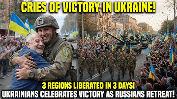 VICTORY DAY: 3 Regions Liberated in 3 Days! Ukrainian Soldiers Welcomed as Heroes in Liberated City