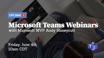 Microsoft Teams Webinars with Andy Huneycutt