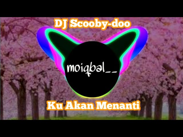 DJ SCOOBY-DOO X DJ KU AKAN MENANTI X DJ PAP PAP X DJ ARE YOU WITH ME class=