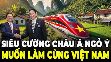 Cường Quốc Châu Á ngỏ ý muốn giúp Việt Nam làm Đường Sắt Cao Tốc Bắc Nam | 1,645 nghìn tỷ