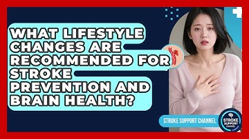 What Lifestyle Changes Are Recommended for Stroke Prevention and Brain Health?
