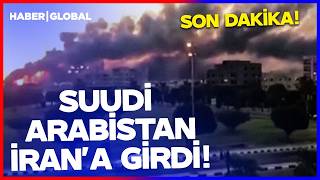 Son Daki̇ka Suudi̇ Arabi̇stan İrana Saldirdi Savaş Büyüyor