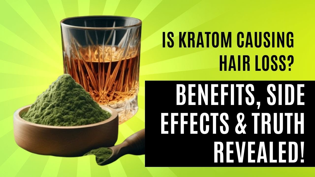 Is Kratom Causing Hair Loss? Benefits, Side Effects & Truth Revealed!