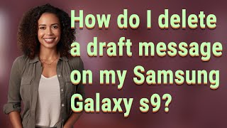 How do I delete a draft message on my Samsung Galaxy s9?