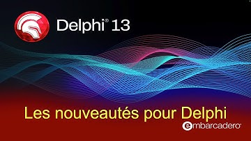 Les nouveautés de Delphi 13 Florence