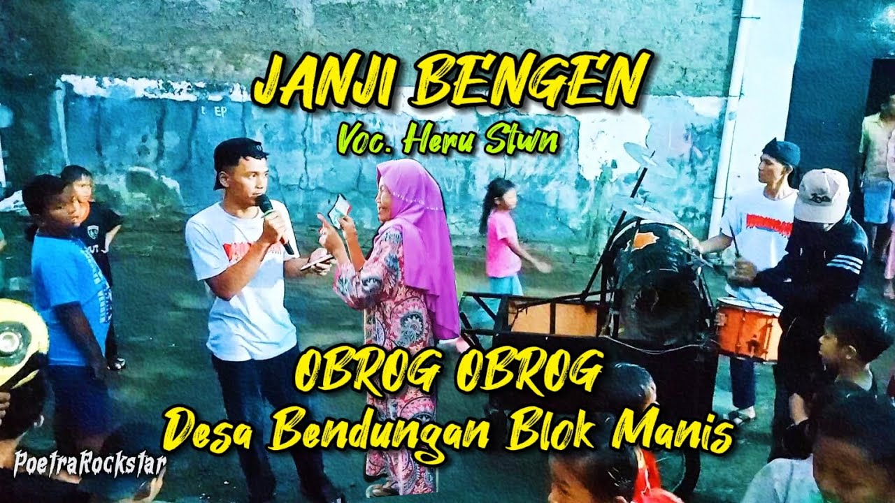 JANJI BENGEN || Voc. Heru Stwn || OBROG OBROG DESA BENDUNGAN CIREBON || Blok Manis