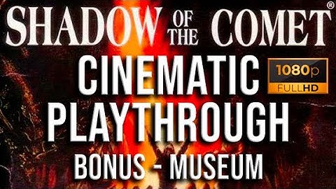 Shadow of the Comet - Cinematic Playthrough (BONUS - Museum)