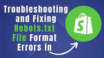 How Do I Fix Robots TXT File Format Errors In Shopify